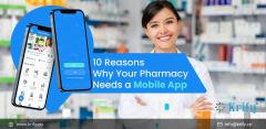 10 Reasons Why Your Pharmacy Needs A Mobile App