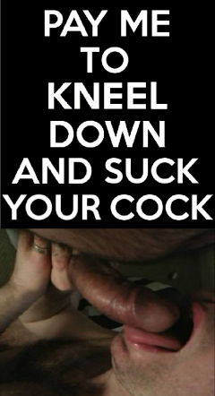 I Will Kneel Down Lower Your Trousers And Suck Y