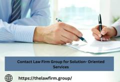 Contact Law Firm Group For Solution- Oriented Se