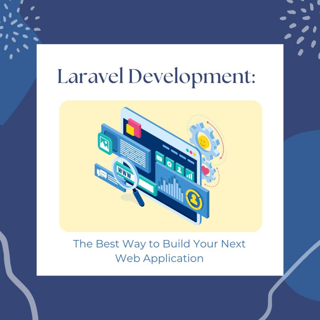Laravel Development The Best Way to Build Your Next Web Application 2 Image