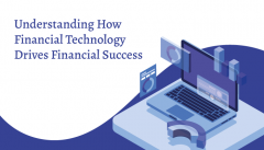 Understanding How Financial Technology Drives Fi