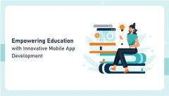 Empowering Education With Innovative Mobile App 