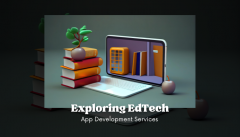 Exploring Edtech App Development Services