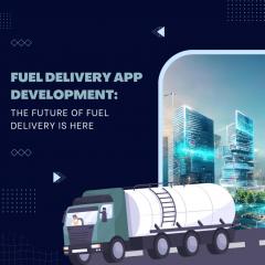 Fuel Delivery App Development The Future Of Fuel