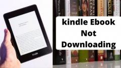 Guide To Fix Kindle Ebook Not Downloading  Call 