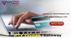 Iptv Payment Gateway Solutions For Entertainment