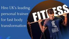 Hire Uks Leading Personal Trainer For Fast Body 