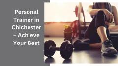 Personal Trainer In Chichester  Achieve Your Bes