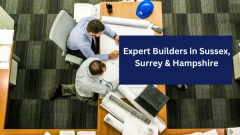 Expert Builders In Sussex, Surrey & Hampshire