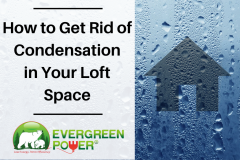 How To Get Rid Of Condensation In Your Loft Spac