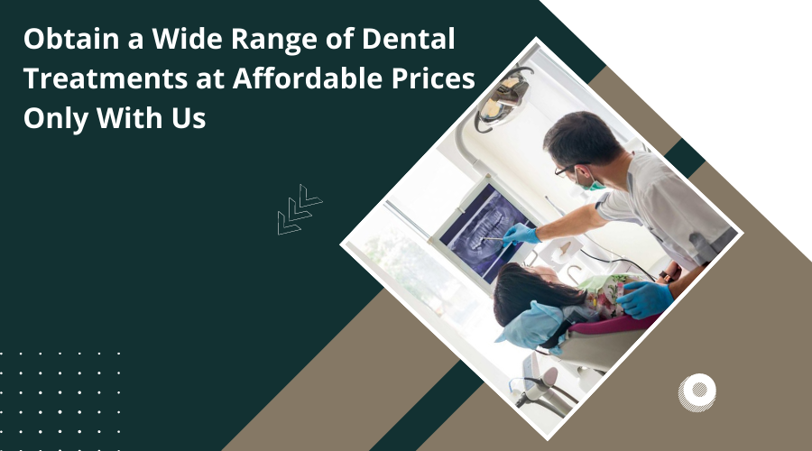 Obtain a Wide Range of Dental Treatments at Affordable Prices Only Wit 2 Image