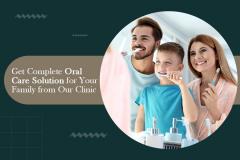 Get Complete Oral Care Solution For Your Family 