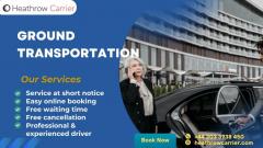 Why Choose Heathrowcarrier For Ground Transporta