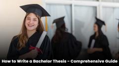 How To Write A Bachelor Thesis - Comprehensive G