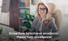 Know How To Achieve Academic Thesis Help Excelle