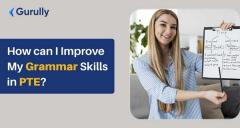 How Can I Improve My Grammar Skills In Pte