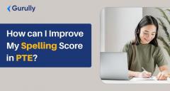 How Can I Improve My Spelling Score In Pte