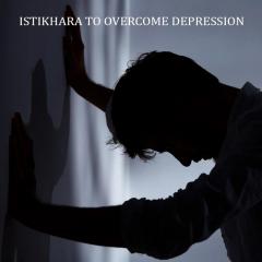 Istikhara To Overcome Depression
