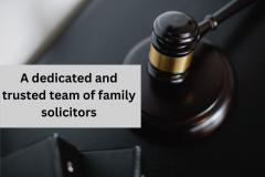 A Dedicated And Trusted Team Of Family Solicitor