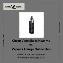 Cheap Vape Shops Near Me Vs. Vapourz Lounge Onli