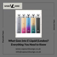 What Goes Into E-Liquid London Everything You Ne