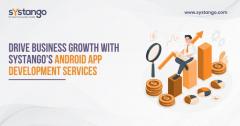 Drive Business Growth With Systangos Android App