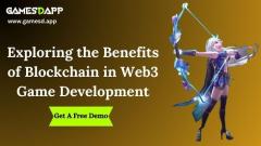Exploring The Benefits Of  Blockchain In Web3 Ga