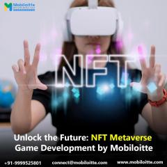 Unlock The Future: Nft Metaverse Game Developmen
