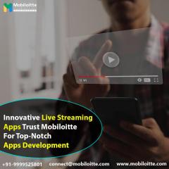 Innovative Live Streaming Apps Trust Mobiloitte 