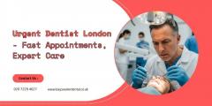 Urgent Dentist London - Fast Appointments, Exper