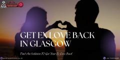Want To Get Ex Love Back In Glasgow Without Disa