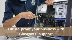 Future-Proof Your Business With Glasgow It Suppo