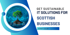 Get Sustainable It Solutions For Scottish Busine