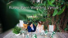 Discover The Rustic Charm Barn Wedding Venues