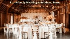 Your Dream Eco-Friendly Wedding At Southend Barn