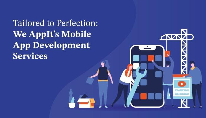 Tailored to Perfection We AppIts Mobile App Development Services 2 Image