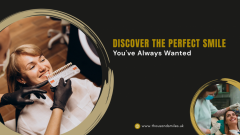 Discover The Perfect Smile Youve Always Wanted