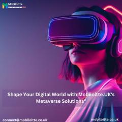 Shape Your Digital World With Mobiloitte.uks Met