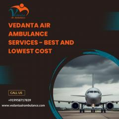 Choose Vedanta Air Ambulance From Delhi With Top