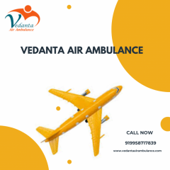 Avail The Best Vedanta Air Ambulance Service In 