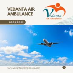 Choose Topnotch Vedanta Air Ambulance Service In