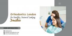 Orthodontics London For Healthy, Natural Looking