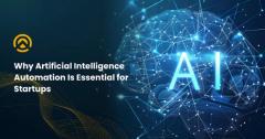 Why Artificial Intelligence Automation Is Essent