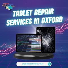 Tablet Repairs & Maintenance Services In Oxford,
