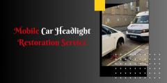 Mobile Car Headlight Restoration Service