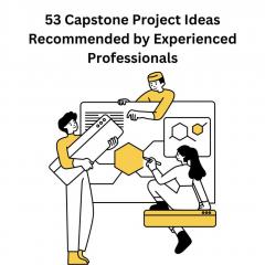53 Capstone Project Ideas Recommended By Experie