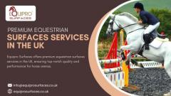 Premium Equestrian Surfaces Services In The Uk -