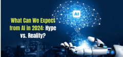 What Can We Expect From Ai In 2024 Hype Vs. Real