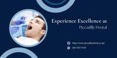 Experience Excellence At Piccadilly Dental