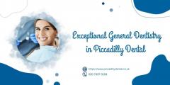 Exceptional General Dentistry In Piccadilly